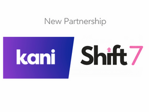 New Partnership announcement between Shift7 and Kani