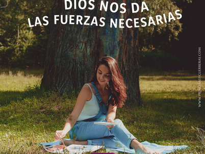Dios nos da las fuerzas necesarias - 21 de Septiembre 2022