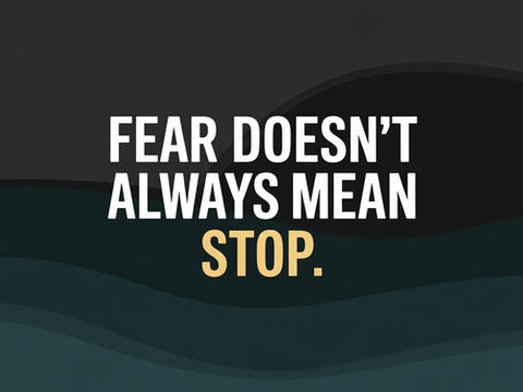 Why Fear Appears When You’re Stepping Into More