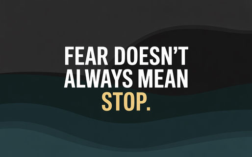 Why Fear Appears When You’re Stepping Into More