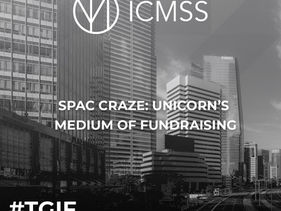 SPAC Craze: Unicorn’s Medium of Fundraising