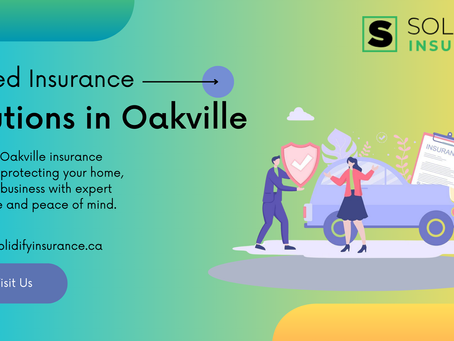 Oakville: Trusted Insurance Solutions to Total Peace of Mind.