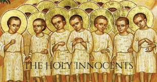 FEAST OF THE HOLY INNOCENTS, MARTYRS, SATURDAY DECEMBER 28, 2024