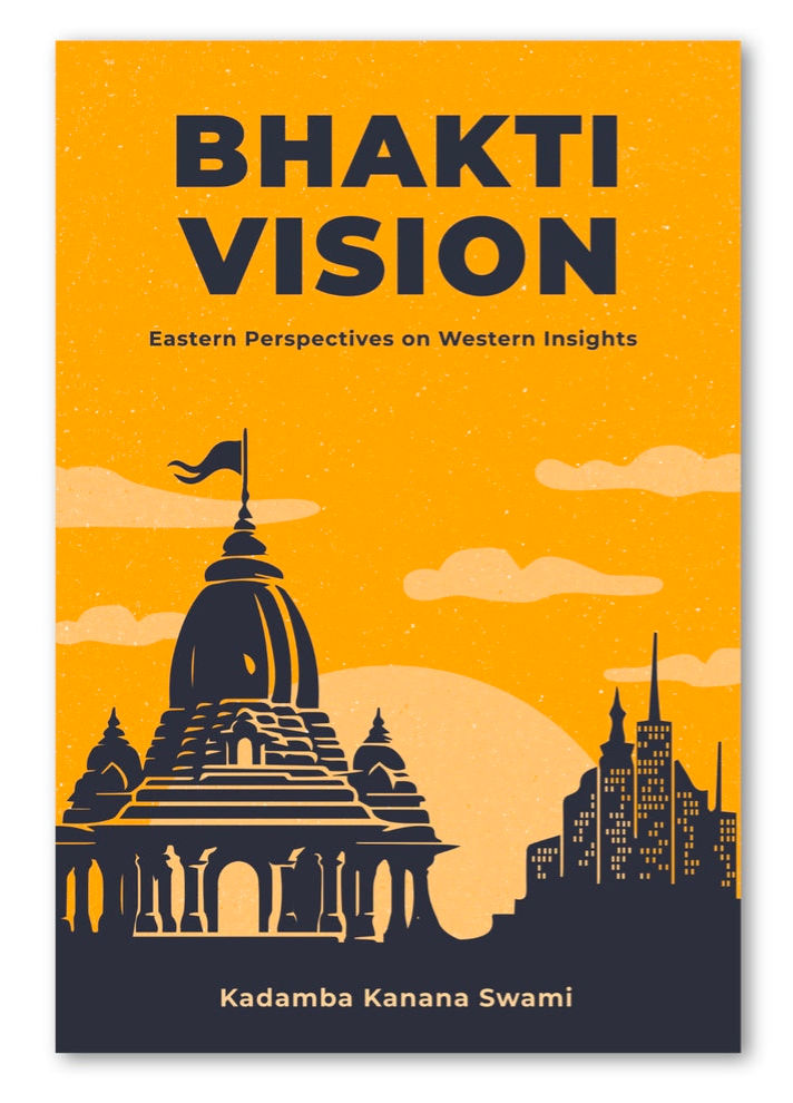 Bhakti Vision: Eastern Perspectives on Western Insights | Kadamba Kanana Swami
