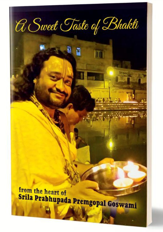 A Sweet Taste of Bhakti by Prabhupad Srila Premgopal Goswami