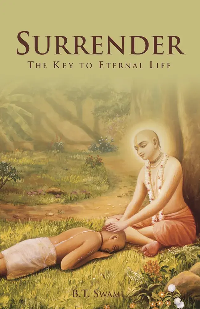 Surrender: The Key to Eternal Life By Bhakti Tirtha Swami
