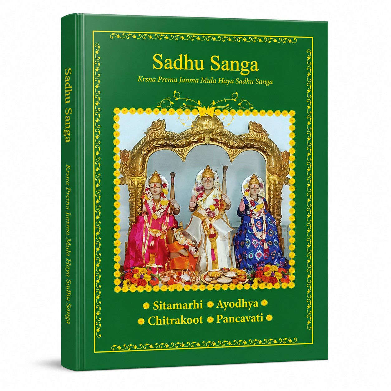 Sadhu Sanga: Krsna Prema Janma Mula Haya Sadhu Sanga - Sitamarhi • Ayodhya • Chitrakoot • Pancavati By Radha Priya Devi Dasi