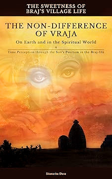 he Sweetness of Braj's Village Life The Non-Difference of Vraja