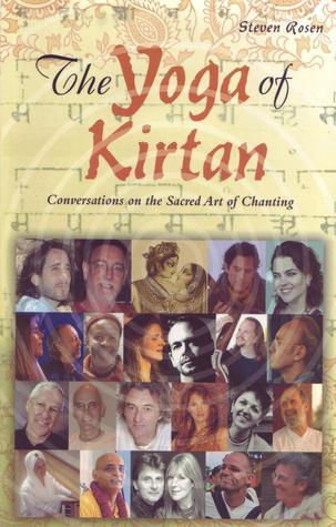 YOGA OF KIRTAN: Conversations On The Sacred Art Of Chanting