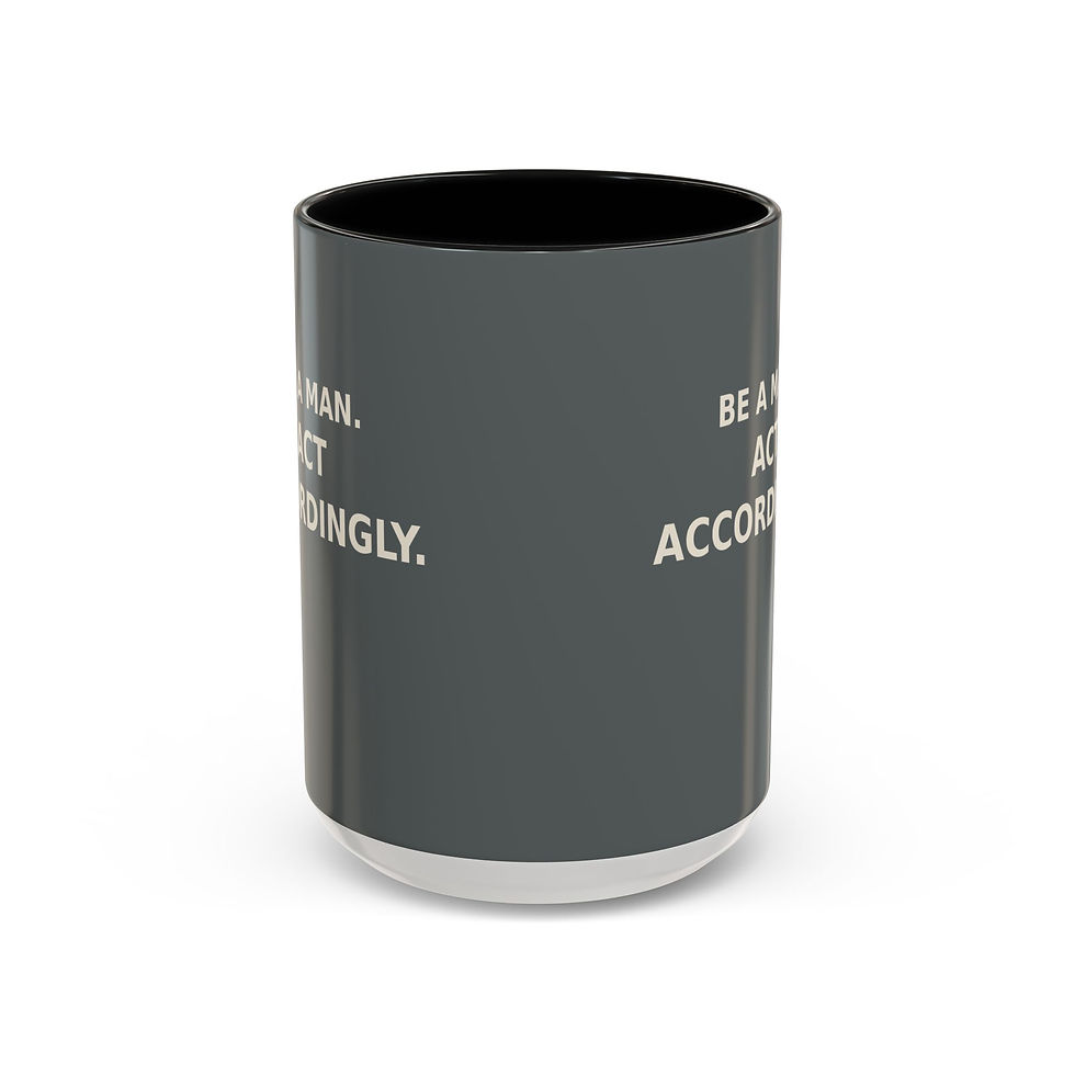 Thumbnail: Be A Man. Act Accordingly - Mug