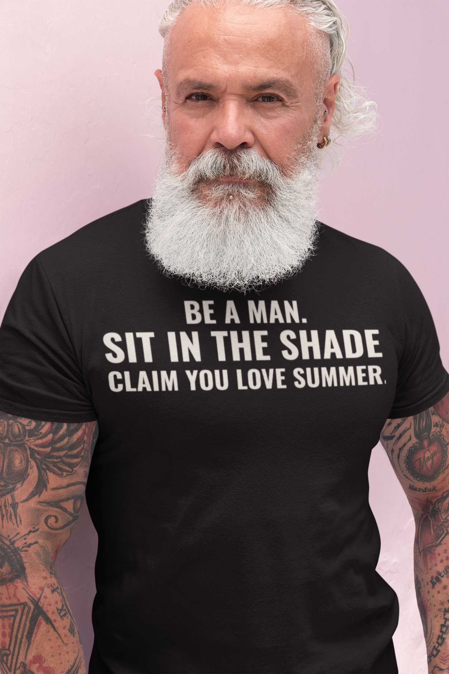 BE A MAN. SIT IN THE SHADE. - Graphic T-shirt