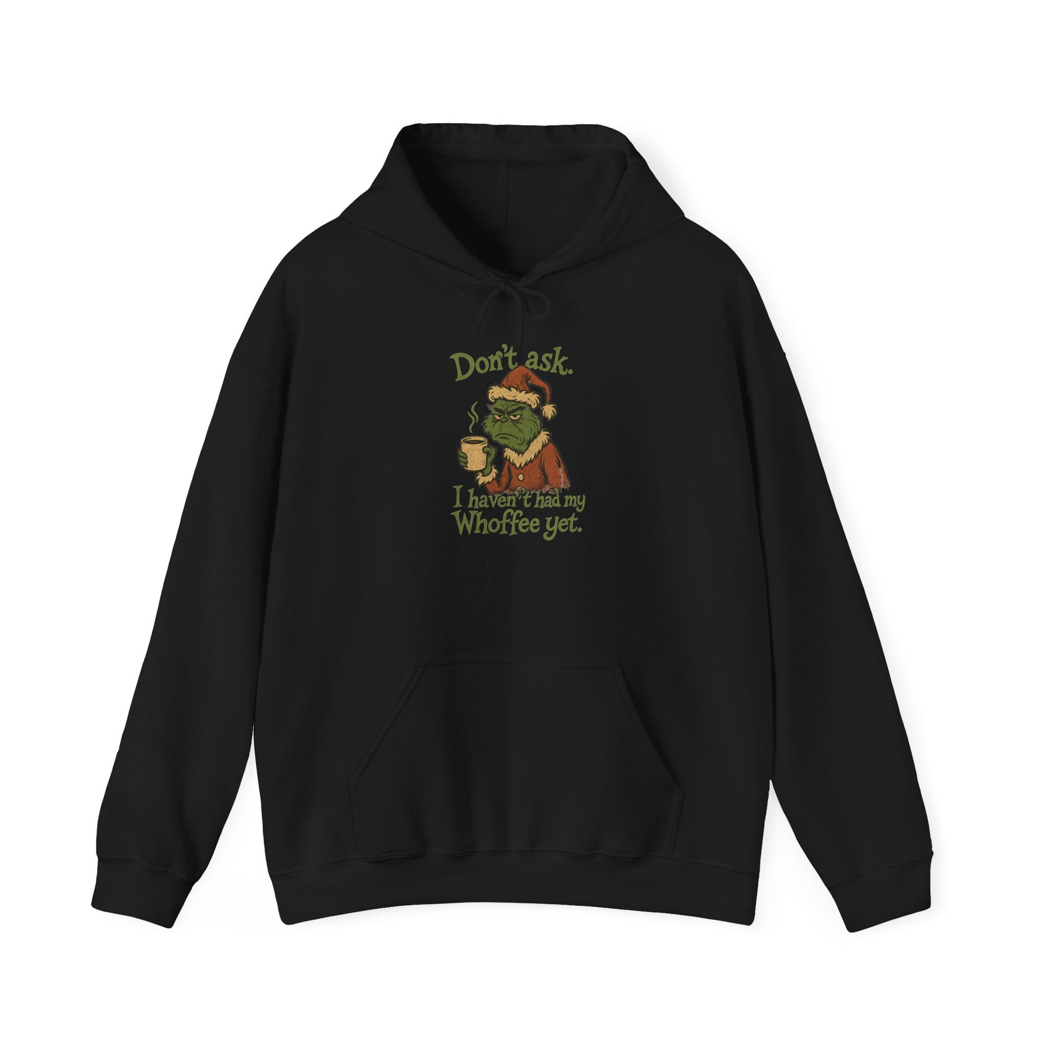 Don’t ask. I haven’t had my Whoffee yet - Graphic Hoodie