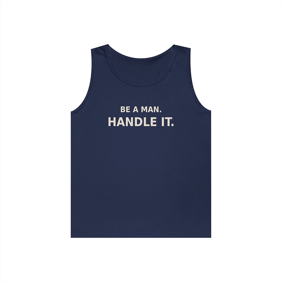 Thumbnail: Be A Man, Handle it Tank Top