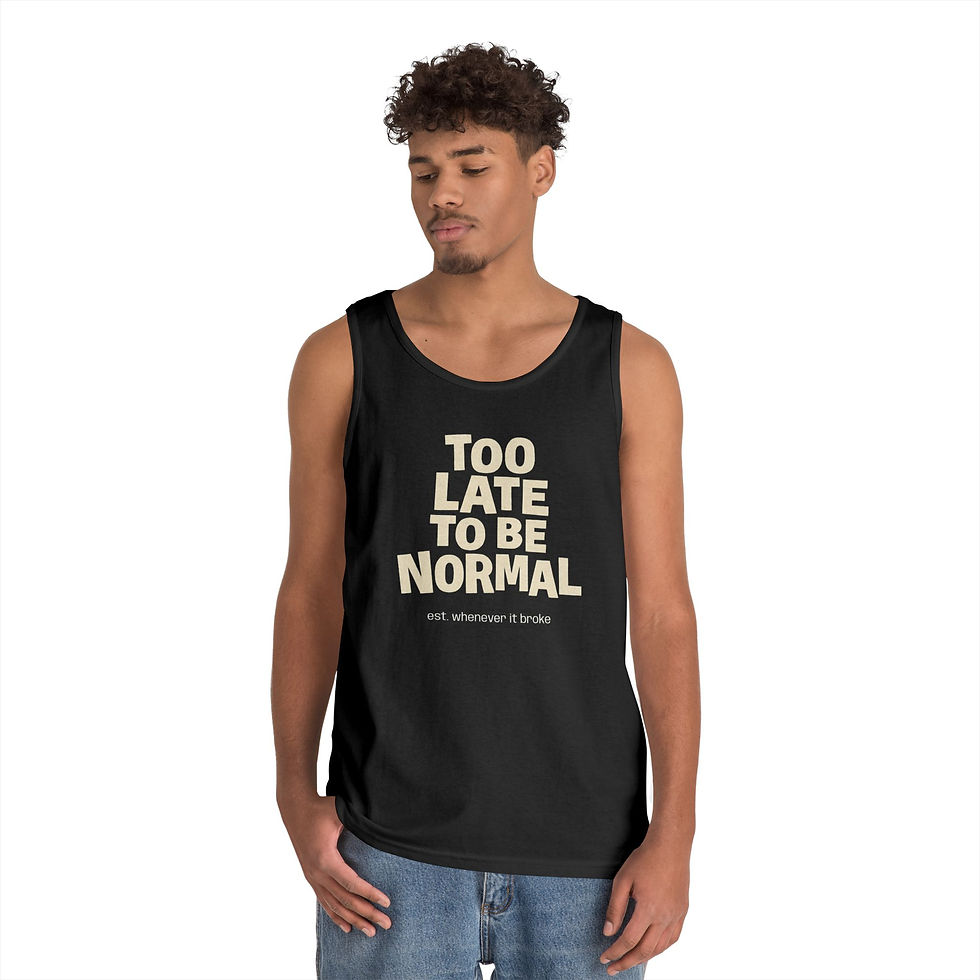 Thumbnail: Too late to be normal Tank Top