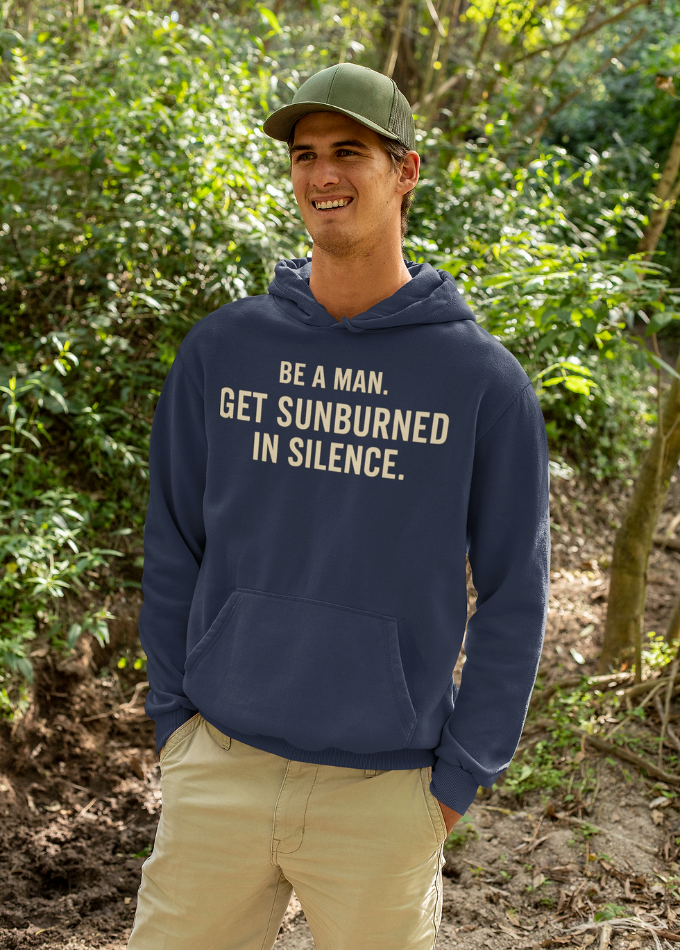 Thumbnail: BE A MAN. GET SUNBURNED IN SILENCE. - Hoodie