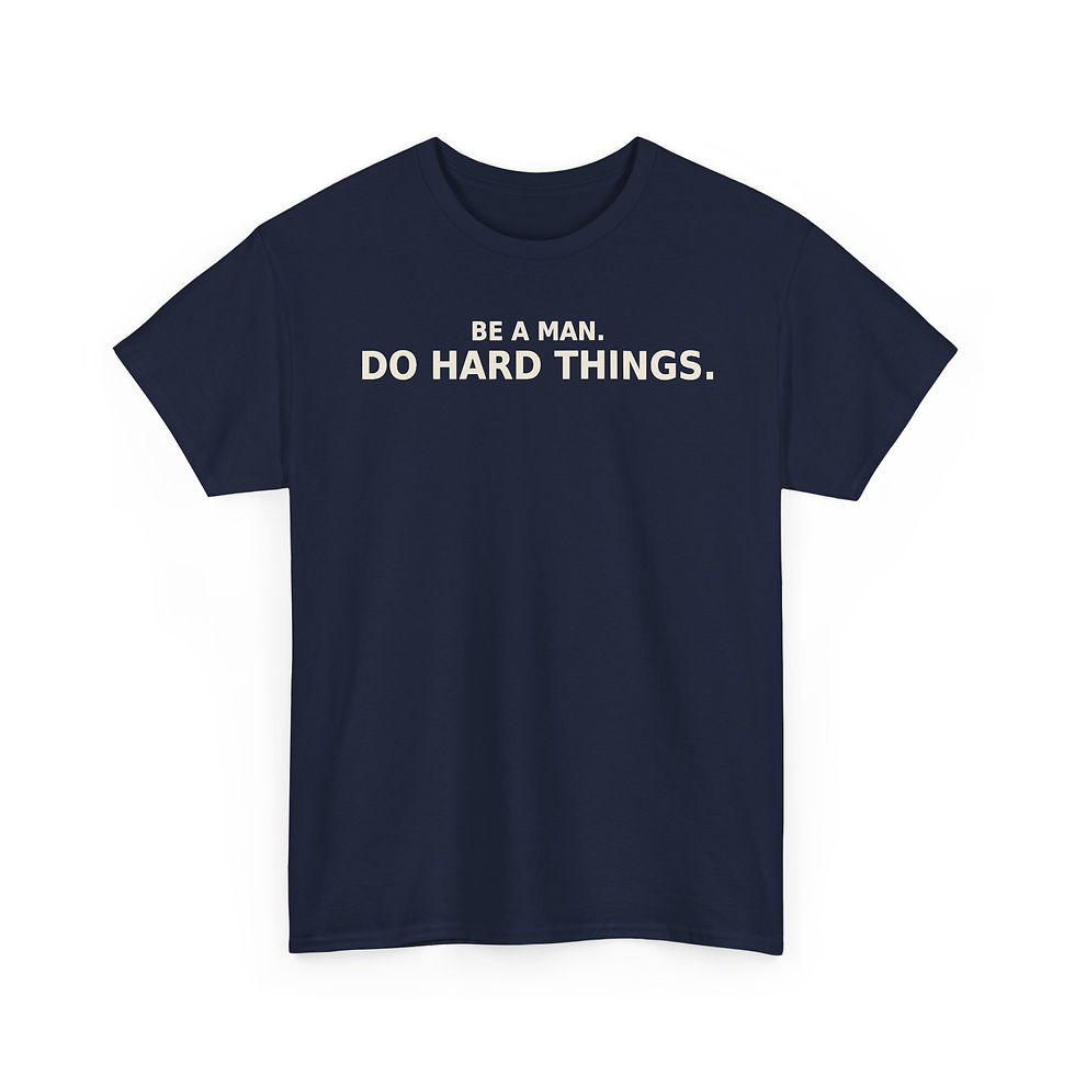 Thumbnail: "Be a Man. Do Hard Things." -  Graphic T-shirt