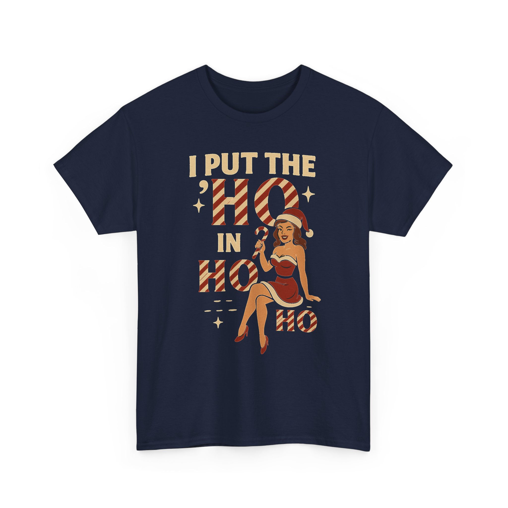 I put the HO in HO HO - Graphic T-shirt