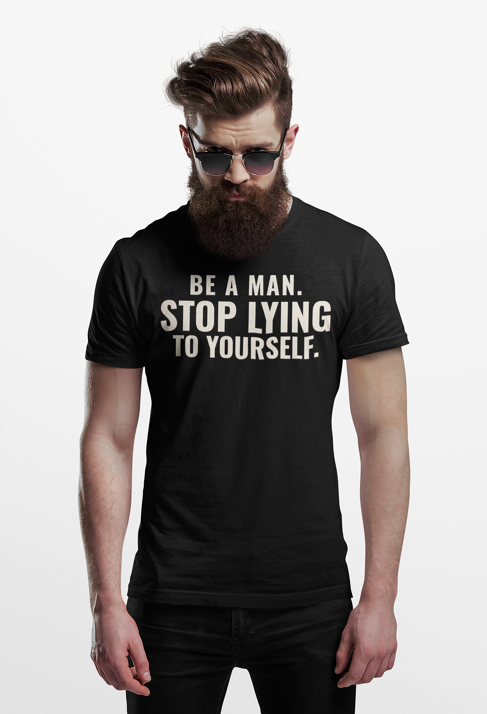 Thumbnail: Be A Man, stop lying to yourself - Graphic T-shirt