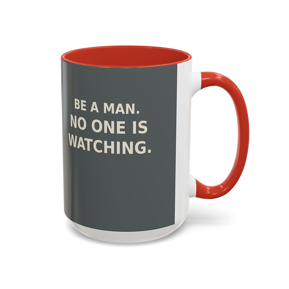 Thumbnail: Be A Man, no one is watching  Mug