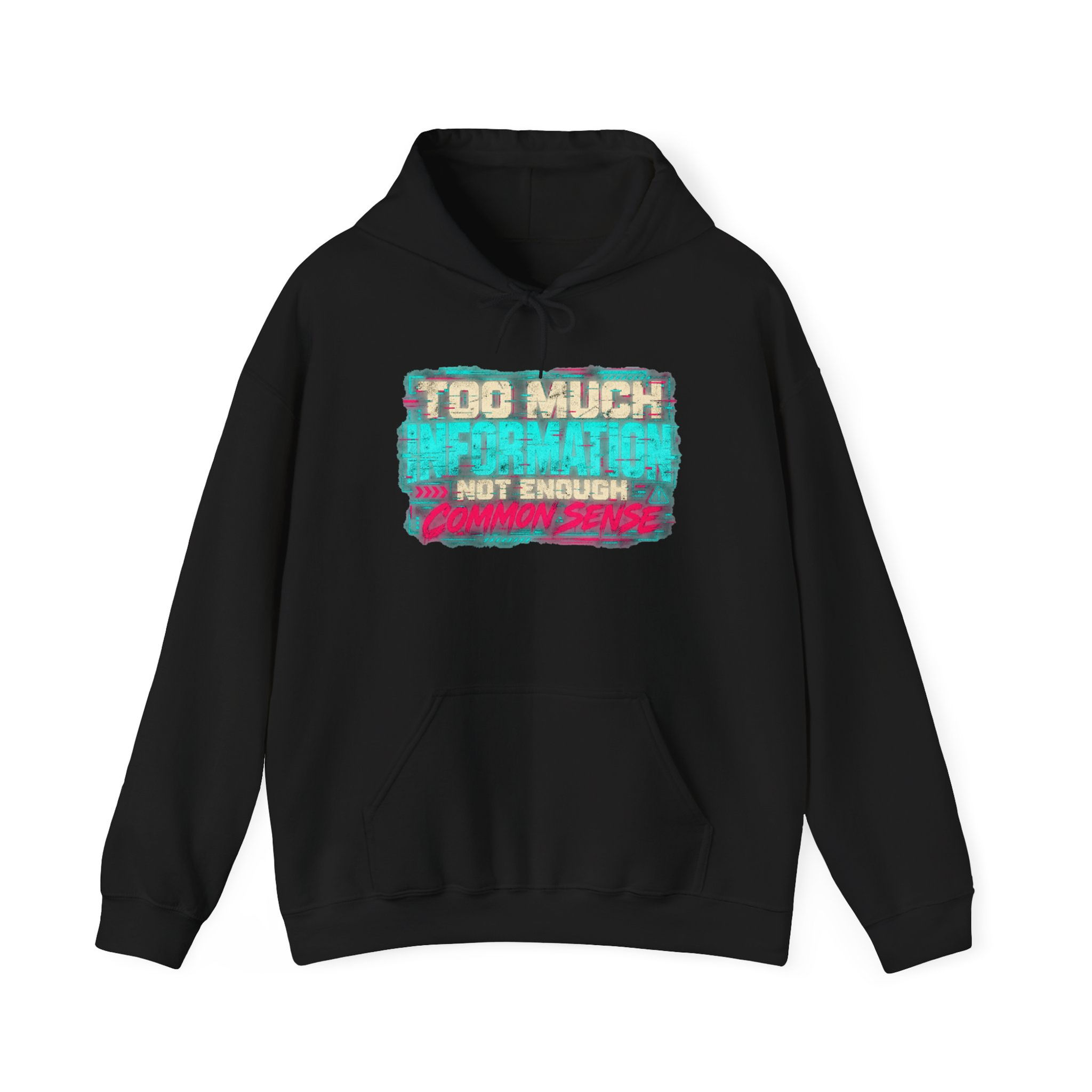 Graphic pullover hoodie featuring Too Much Information Not Enough Common Sense in bold distressed cyan, cream and pink typogr