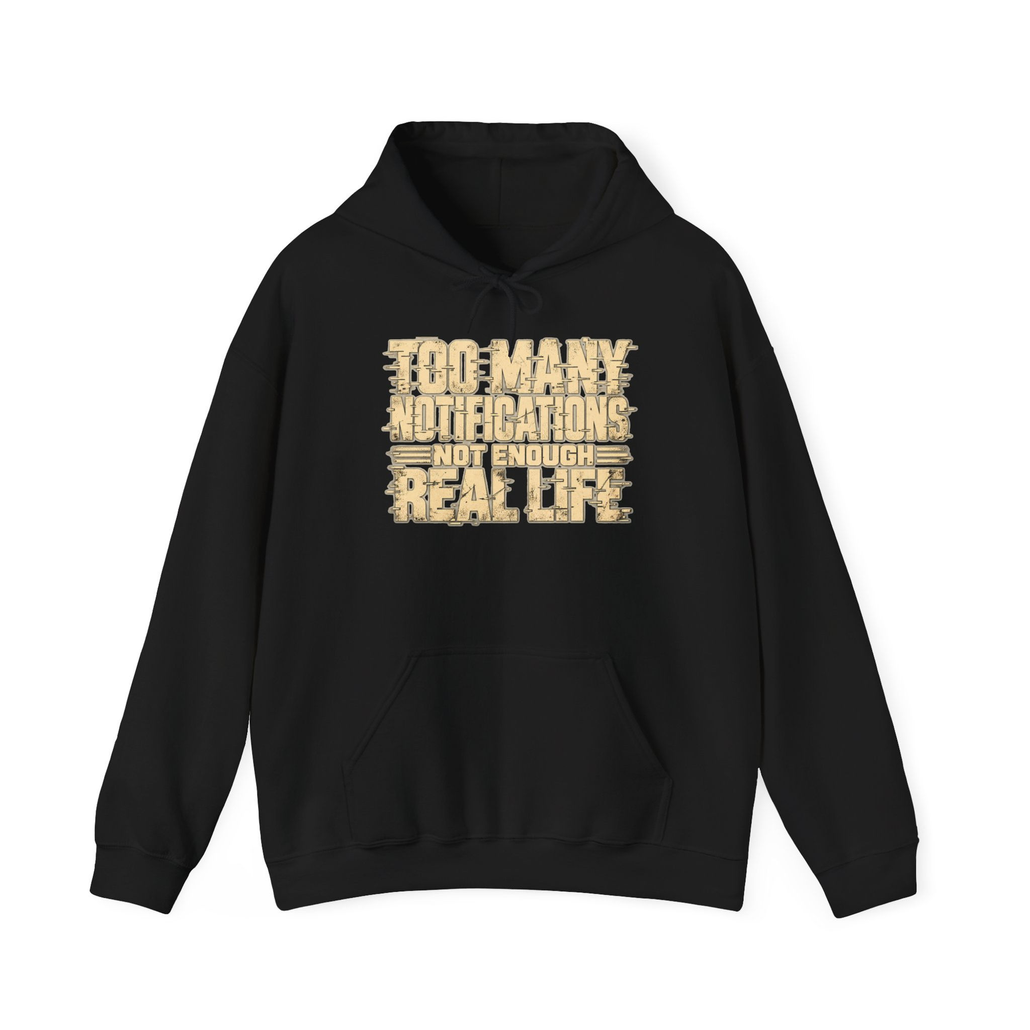 Pullover hoodie featuring Too Many Notifications Not Enough Real Life in bold distressed cream lettering with glitch-inspired