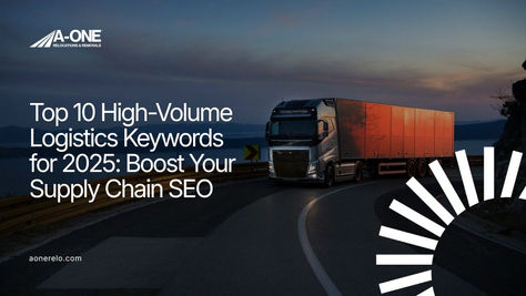 Top 10 High-Volume Logistics Keywords for 2025: Boost Your Supply Chain SEO