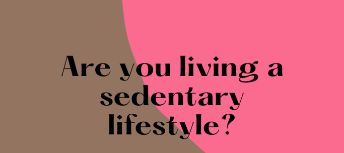 Are you living a sedentary lifestyle?