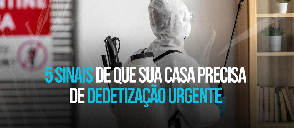 5 Sinais de Que Sua Casa Precisa de Dedetização Urgente