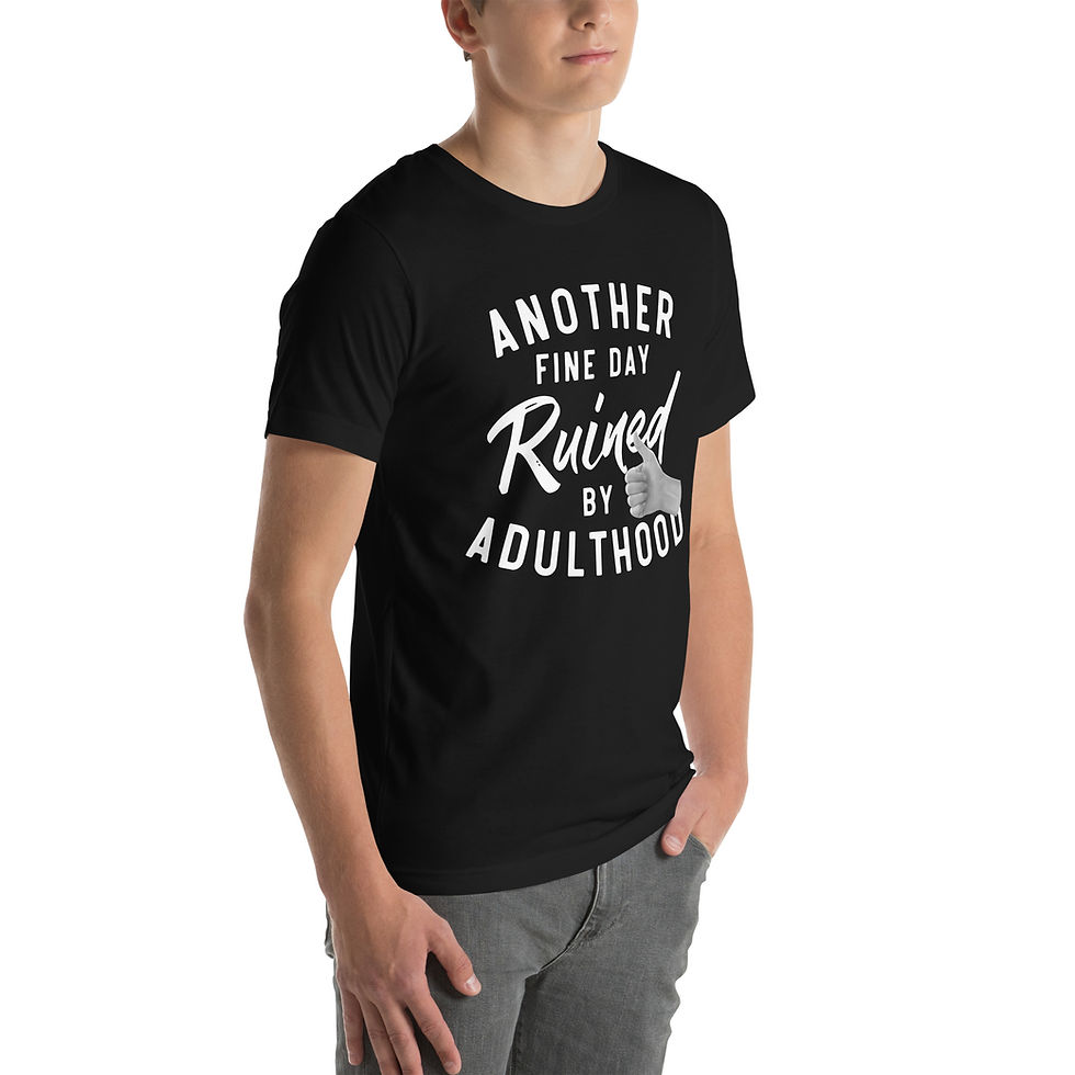 Thumbnail: Another Fine Day Ruined by Adulthood. Unisex t-shirt