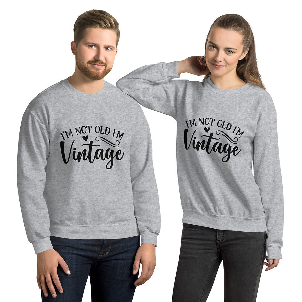 Thumbnail: I'm Not Old I am Vintage.  Unisex Sweatshirt