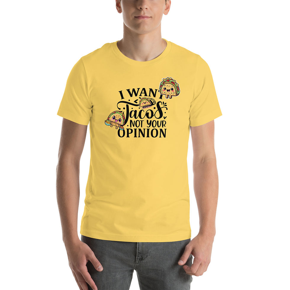Thumbnail: I Want Tacos, Not Your Opinion.  Unisex t-shirt