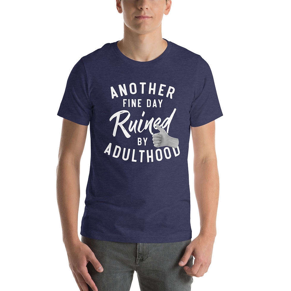 Thumbnail: Another Fine Day Ruined by Adulthood. Unisex t-shirt