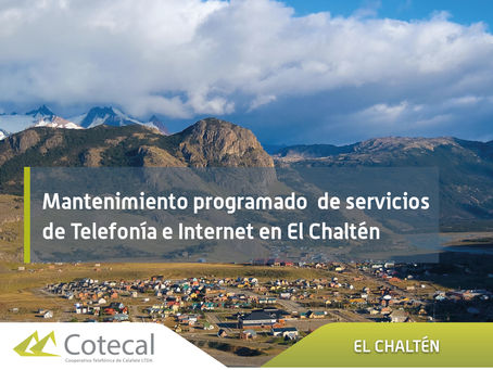 Mantenimiento programado de servicios de Telefonía e Internet en El Chaltén