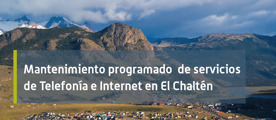 Mantenimiento programado de servicios de Telefonía e Internet en El Chaltén