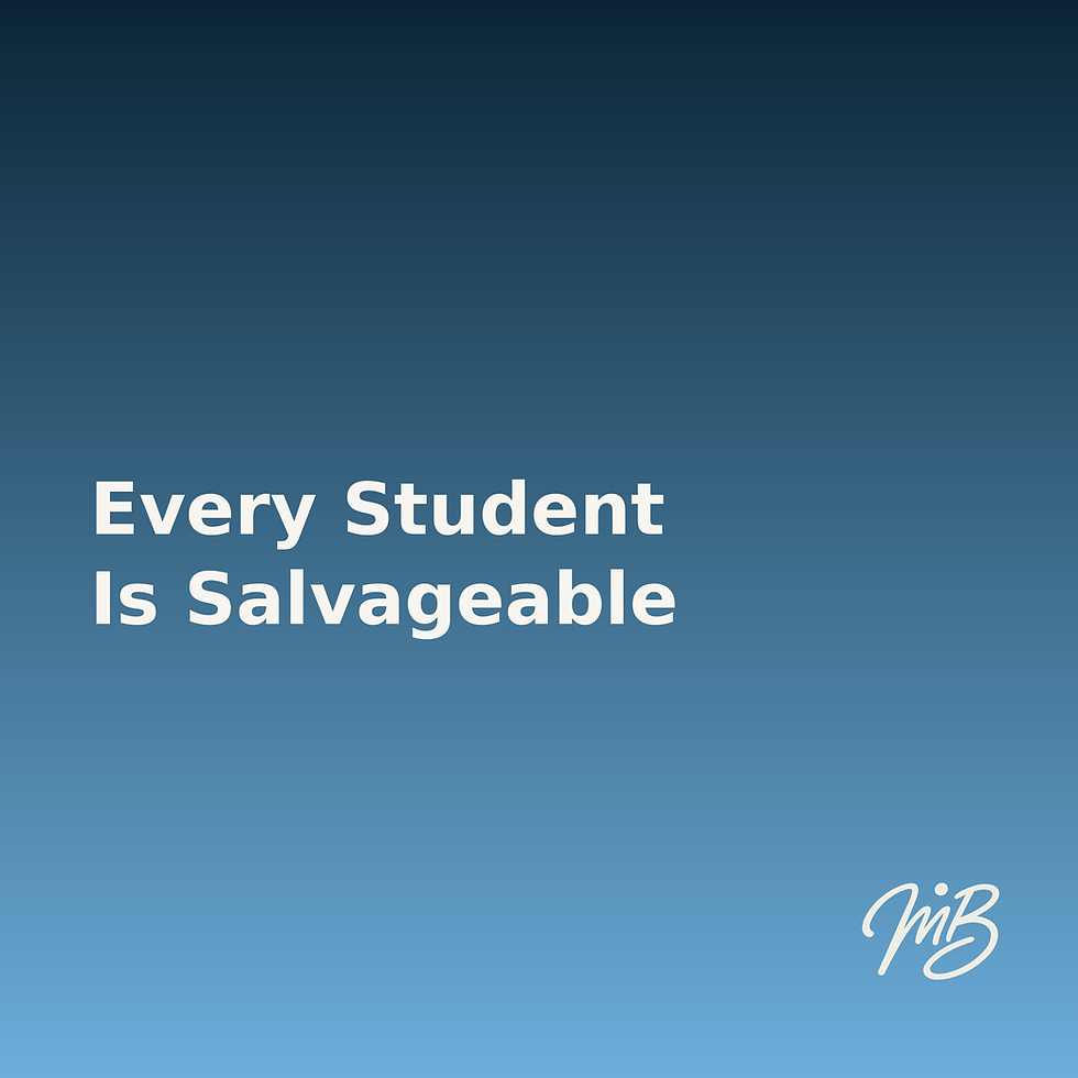 Every Student Is Salvageable