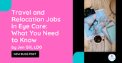 Travel and Relocation Jobs in Eye Care: What You Need to Know