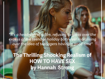 The Thrilling Shocking Realism of HOW TO HAVE SEX