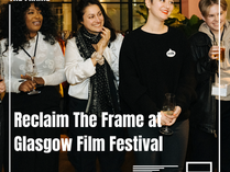 Reclaim The Frame at Glasgow Film Festival!