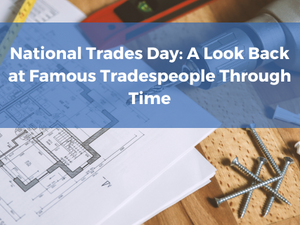 National Trades Day: A Look Back at Famous Tradespeople Through Time