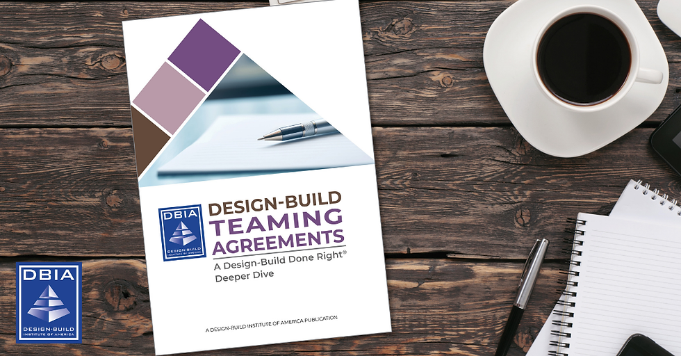 DBIA Updates and Expands Teaming Agreement Guidance with New Design-Build Deeper Dive