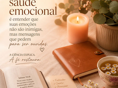 Saúde Emocional: quando a ciência explica e a fé restaura.