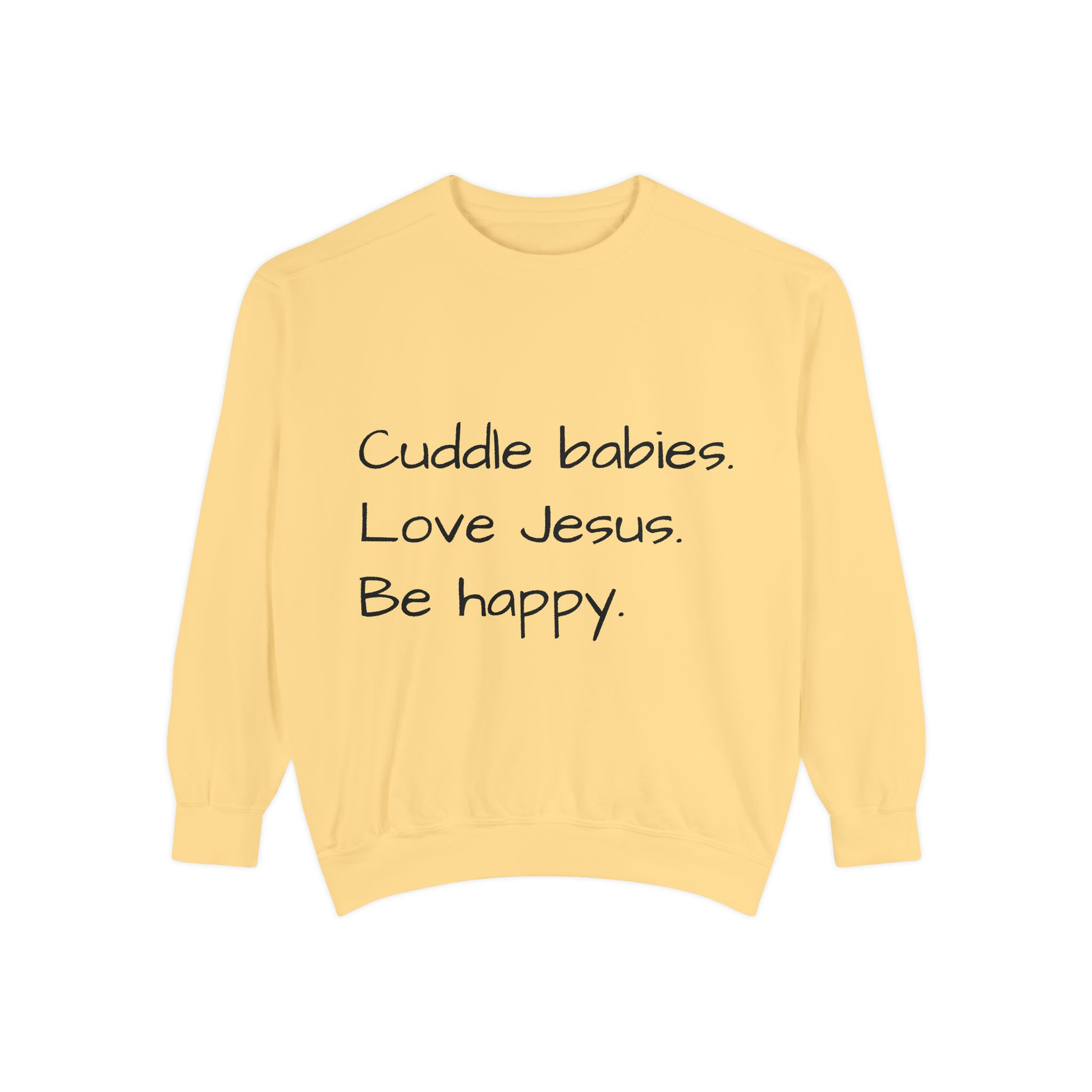 Cuddle Babies, Love Jesus, Be Happy - Unisex Sweatshirt
