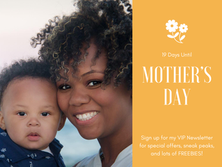 Mother's Day is Approaching - And I can help!