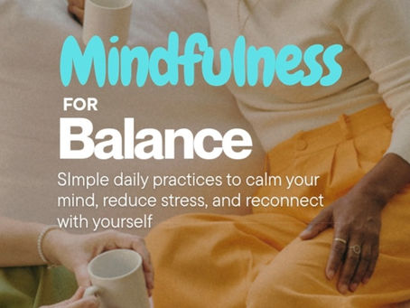 Mindfulness for Balance: Small Pauses, More Presence