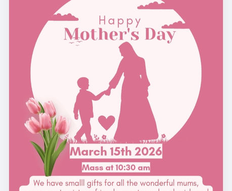 A poster for Mothers day at Our Lady and St John the baptist.