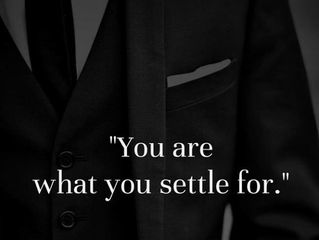 You Are What You Settle For