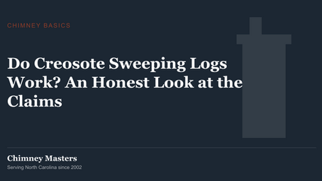 Do Creosote Sweeping Logs Work? An Honest Look at the Claims — Chimney Masters, North Carolina