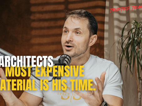 Architect's most expensive material is his time.