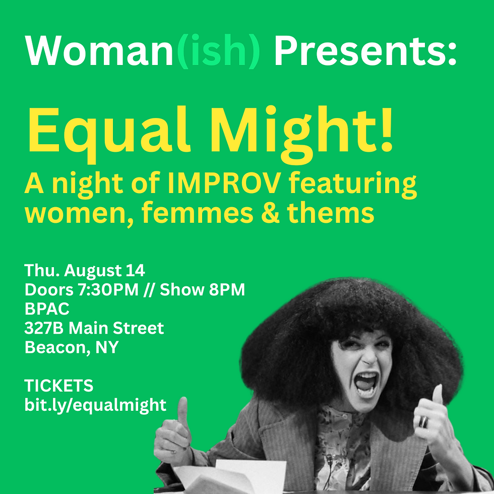 Woman(ish) Presents: Equal Might!