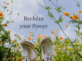 Legs in white sneakers in a field of orange flowers, blue sky above. Text reads: "Reclaim your Power." Mood is uplifting.